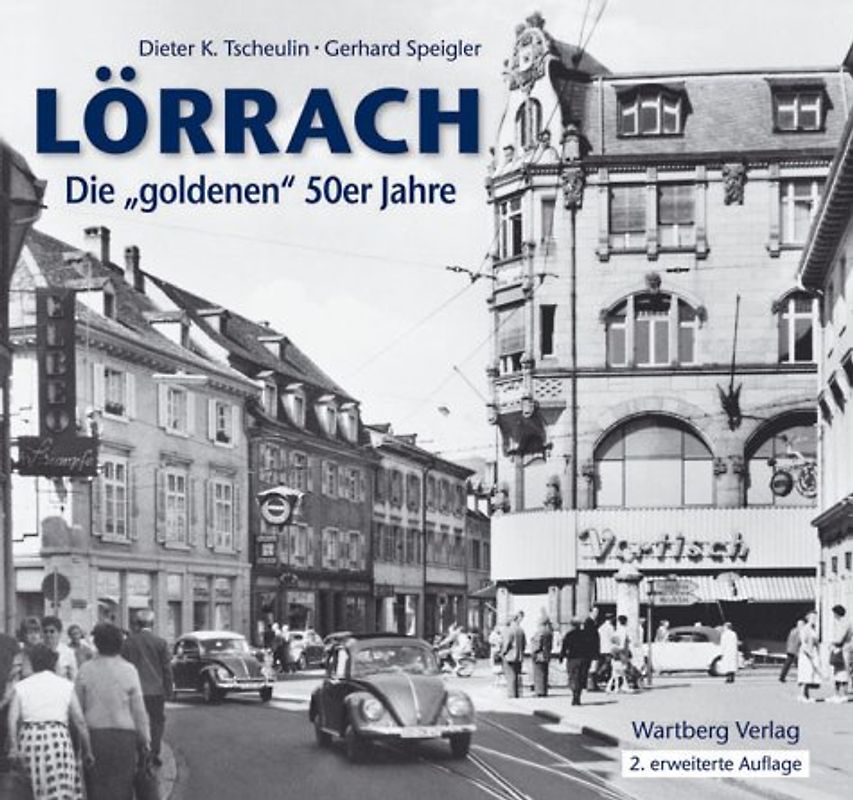 Lörrach - Bewegte Zeiten. Die "goldenen" 50er Jahre