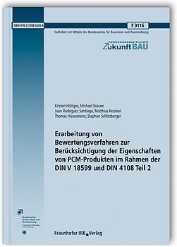 Erarbeitung von Bewertungsverfahren zur Berücksichtigung der Eigenschaften von PCM-Produkten im Rahmen der DIN V 18599 und DIN 4108 Teil 2. Abschlussbericht