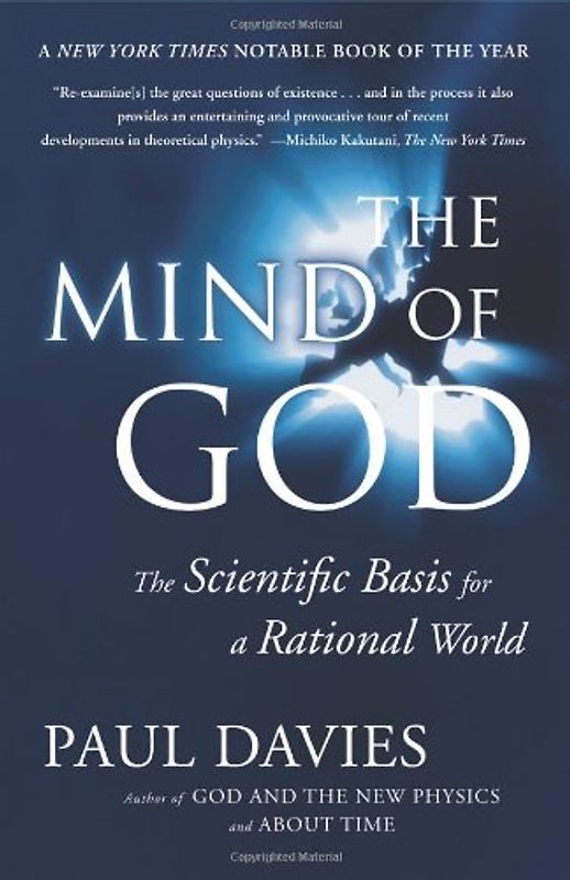 Mind of God: The Scientific Basis for a Rational World - Davies, Paul