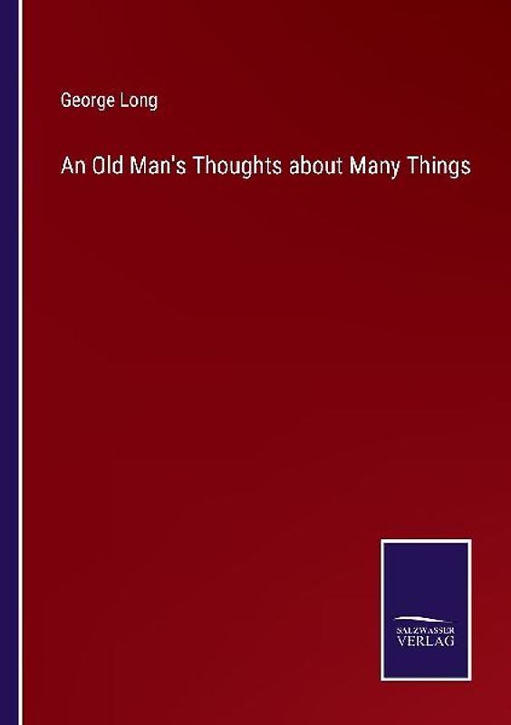 An Old Man's Thoughts about Many Things