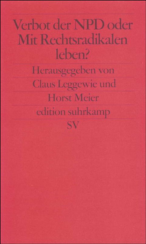 Verbot der NPD oder Mit Rechtsradikalen leben?