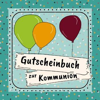 Gutscheinbuch zur Kommunion: Gutscheinheft zum selbst gestalten | Geschenkidee zur ersten heiligen Kommunion | christliche Geschenkbücher | Edition türkis