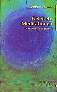 Geleitete Meditation. Orientierung und Heilung