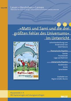»Matti und Sami und die drei größten Fehler des Universums« im Unterricht. Lehrerhandreichung zum Kinderroman von Salah Naoura (Klassenstufe 3–4, mit Kopiervorlagen und Lösungsvorschlägen)