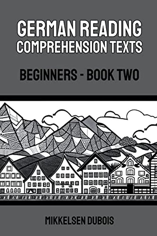 German Reading Comprehension Texts: Beginners - Book Two (German Reading Comprehension Texts for Beginners)
