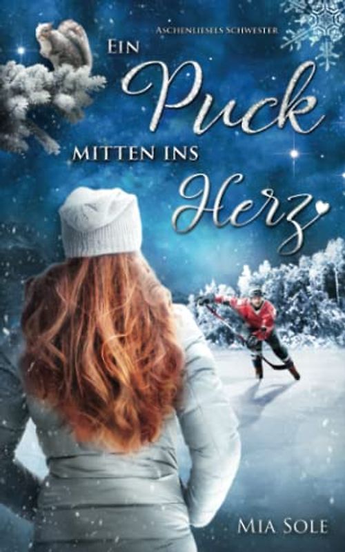 Ein Puck mitten ins Herz: Aschenliesels Schwester - Ein winterlicher Kurzroman
