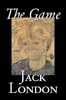 The Game by Jack London, Fiction, Action & Adventure