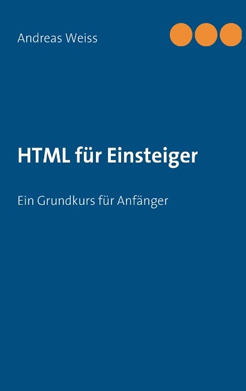 HTML für Einsteiger. Ein Grundkurs für Anfänger