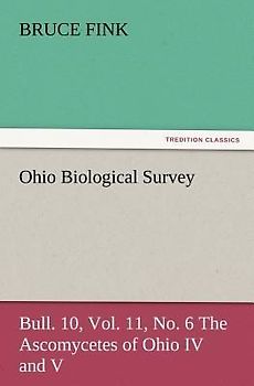 Ohio Biological Survey, Bull. 10, Vol. 11, No. 6 The Ascomycetes of Ohio IV and V