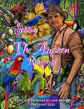 Saving the Amazon Rain Forest- Part 1 (Saving the Amazon Rainforest Books, Band 1)