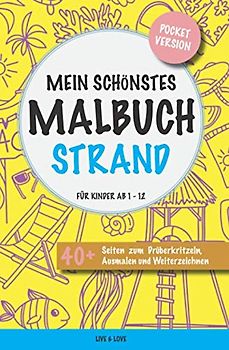 Mein schönstes Malbuch Strand. Für Kinder ab 1-12.: Pocket Version. 40+ Seiten zum Drüberkritzeln, Ausmalen und Weiterzeichnen.