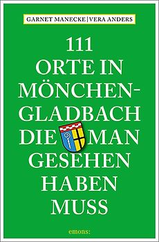 111 Orte in Mönchengladbach, die man gesehen haben muss