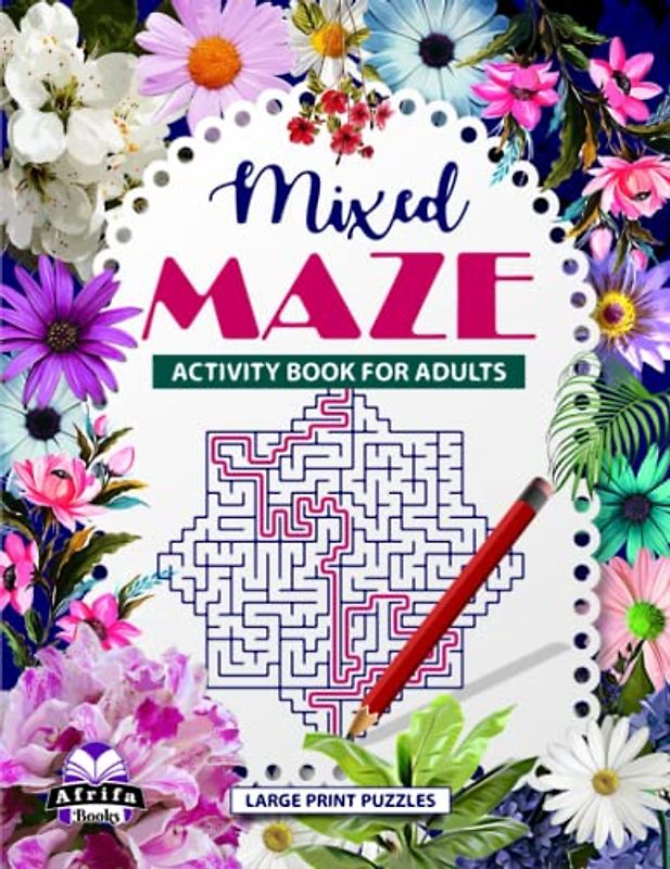 Mixed Maze Activity Book for Adults Large Print: Brain Games and Challenging Puzzles for Clever Kids, Hours of Fun and Relaxation