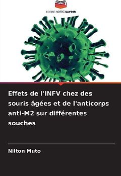 Effets de l'INFV chez des souris âgées et de l'anticorps anti-M2 sur différentes souches