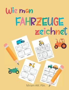 Wie man Fahrzeuge zeichnet: Erstaunliches Schritt für Schritt Zeichenbuch mit Fahrzeugen | Fahrzeuge zum Zeichnen und Lernen | Ein Zeichenbuch für Kinder