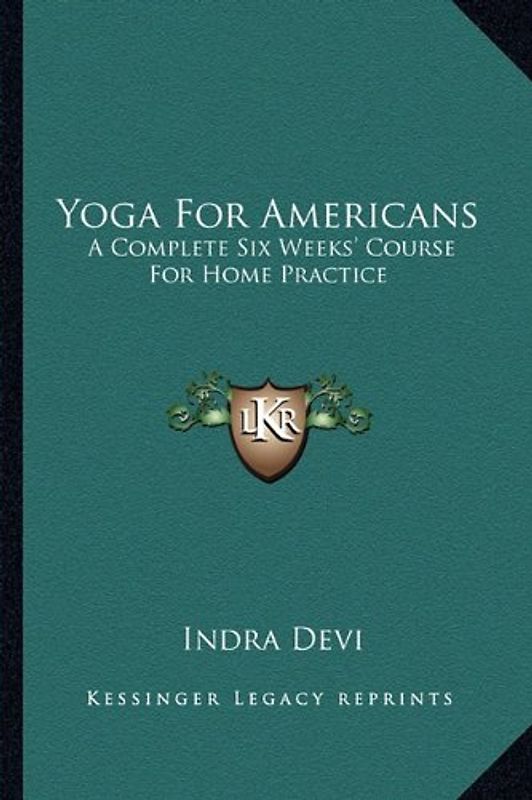 Yoga for Americans: A Complete Six Weeks' Course for Home Practice