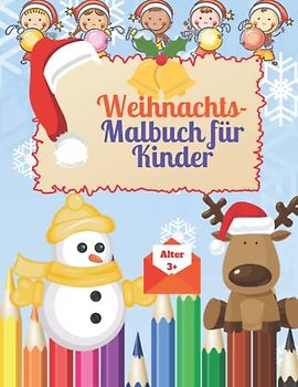 WeihnachtsMalbuch für Kinder: Schönes Weihnachts-Malbuch für Kinder ab 3 Jahren | Lustiges Malen mit Weihnachtsmann, Rentiertieren, Schneemann und mehr | Festliches Malbuch für Kinder
