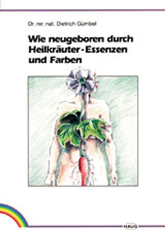 Wie neugeboren durch Heilkräuter-Essenzen und Farben