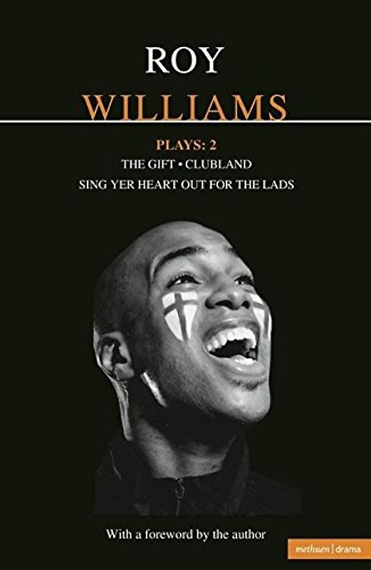Williams Plays: 2: Sing Yer Heart Out for the Lads; Clubland; The Gift: The Gift/Clubland/Sing Yer Heart Out for the Lads (Contemporary Dramatists)