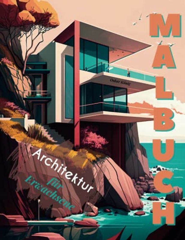 ARCHITEKTUR MALBUCH für Erwachsene: Entfliehe dem Alltag, entkomme dem Stress und fördere Deine Kreativität.