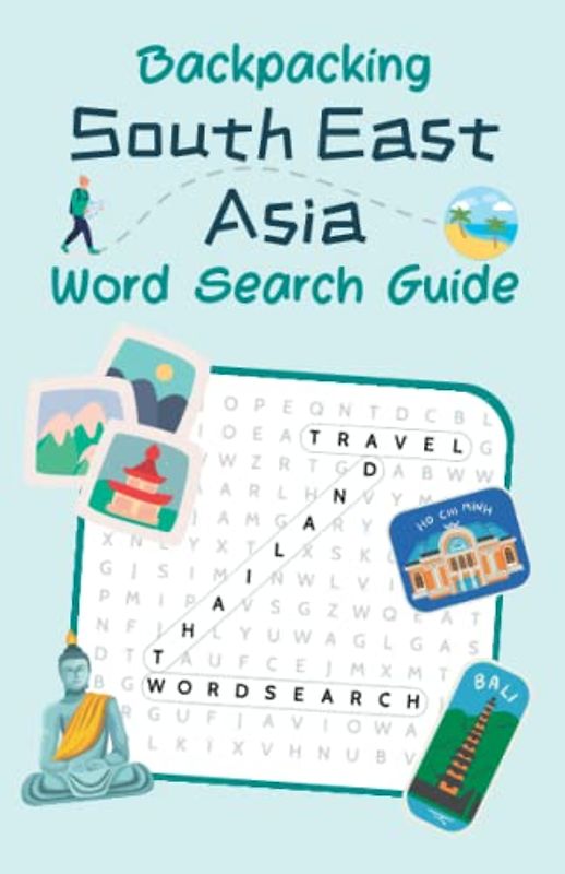 Backpacking South East Asia Word Search Guide: The Perfect Puzzle Book for Anyone Travelling to South East Asia