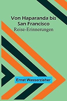 Von Haparanda bis San Francisco: Reise-Erinnerungen