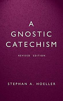 A Gnostic Catechism: Revised Edition