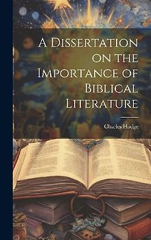 A Dissertation on the Importance of Biblical Literature