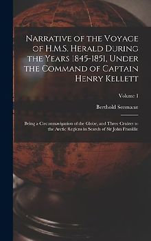 Narrative of the Voyage of H.M.S. Herald During the Years 1845-1851, Under the Command of Captain Henry Kellett: Being a Circumnavigation of the Globe