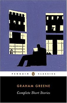 Complete Short Stories (Greene, Graham) (Penguin Classics) - Graham Greene