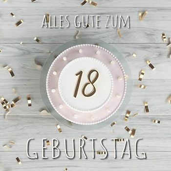 Alles Gute zum 18. Geburtstag: Gästebuch zum Eintragen mit 110 Seiten - Cover Top View