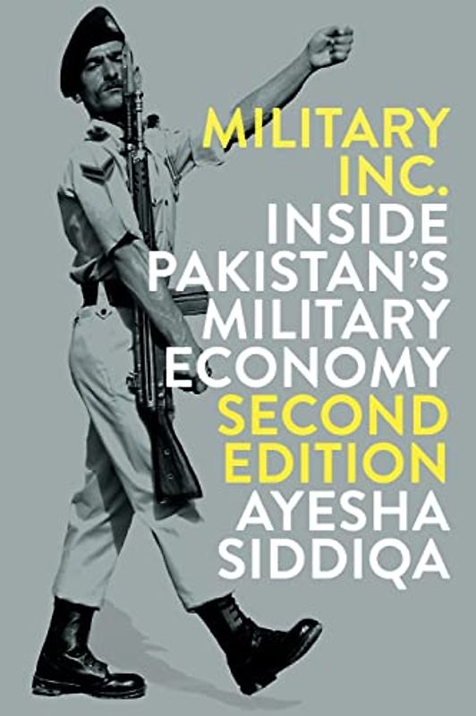 Military Inc. - Second Edition: Inside Pakistan's Military Economy