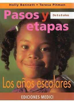 Pasos y etapas de 6 a 8 años : los años escolares