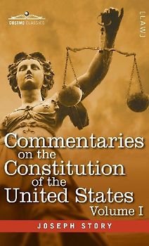 Commentaries on the Constitution of the United States Vol. I (in three volumes)