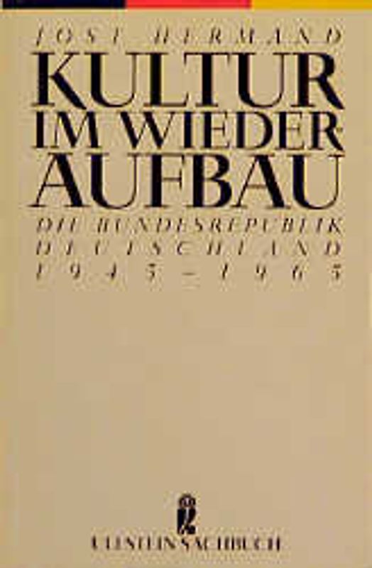 Kultur im Wiederaufbau. Die Bundesrepublik Deutschland 1945-1965