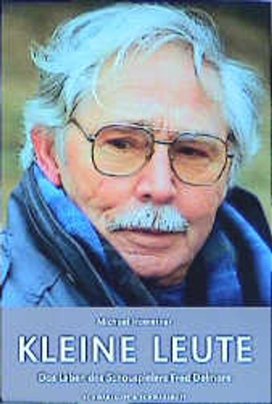 Kleine Leute. Das Leben des Schauspielers Fred Delmare