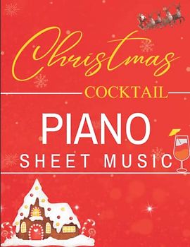 Christmas Cocktail Piano Sheet Music: Anthology of 19 Jazz Piano Solos
