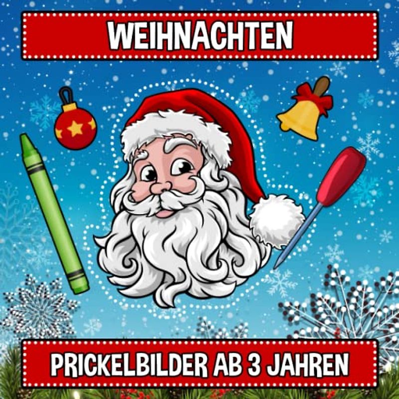 Weihnachten Prickelbilder ab 3 Jahren: Winter und Weihnachtsmotive Bastelbuch für Kinder - Basteln, Prickeln, Malen und Ausschneiden - Prickelset und ... für Kinder ab 3 Jahren, Band 2)