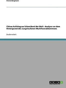 Chinas Aufstieg zur Schneiderei der Welt - Analyse vor dem Hintergrund des ausgelaufenen Multifaserabkommens