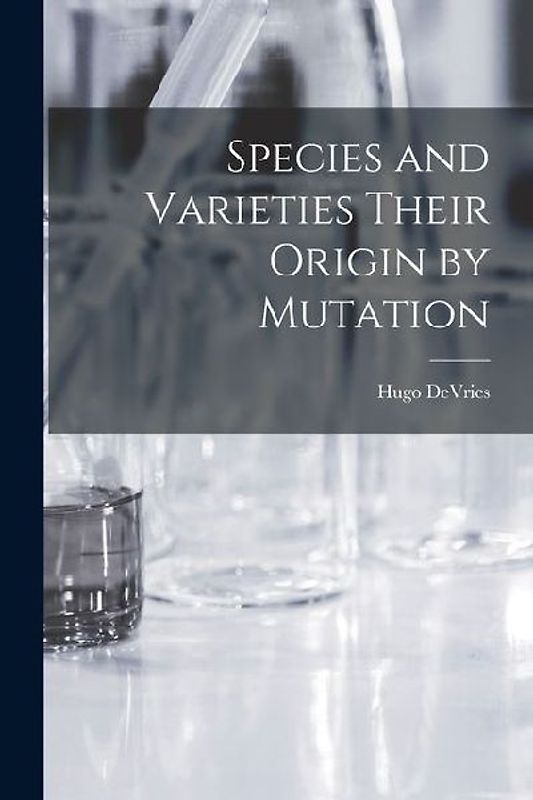Species and Varieties Their Origin by Mutation