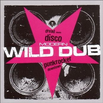 Various - Modern Wild Dub (Dread Meets Disco Punkrocker Downtown)