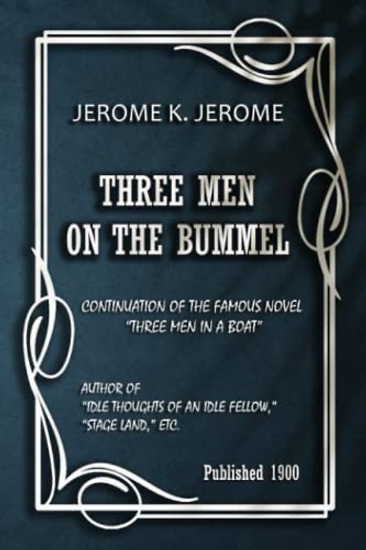 THREE MEN ON THE BUMMEL: from the author of "Three Men in a Boat"