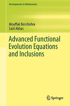 Advanced Functional Evolution Equations and Inclusions