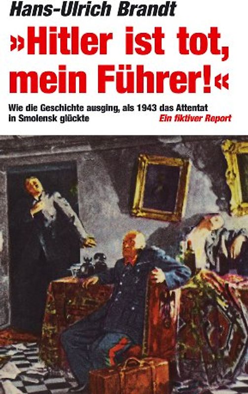 Hitler ist tot, mein Führer!