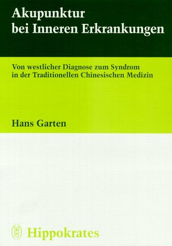 Akupunktur bei Inneren Erkrankungen. Von westlicher Diagnose zum Syndrom der TCM