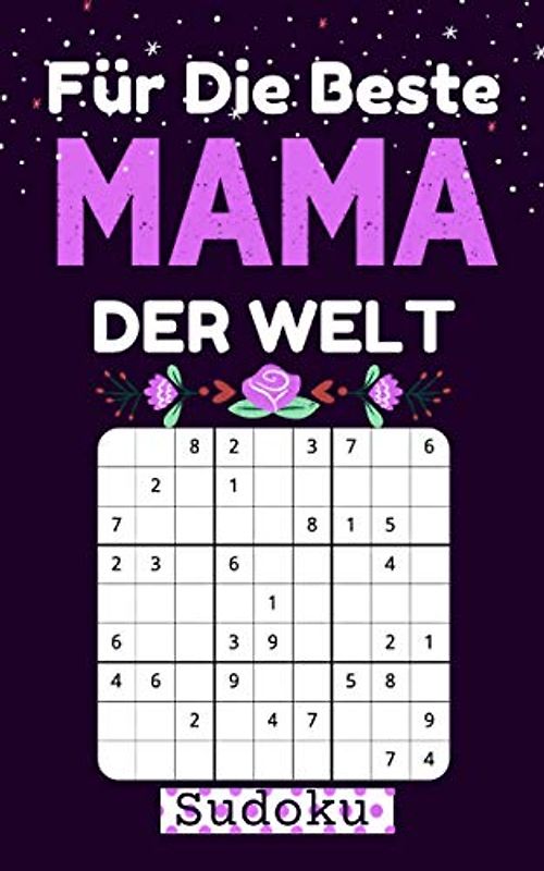 Für die beste Mama der Welt - Sudoku: 130 Rätsel mit Lösungen | Leicht bis Schwer | kleine Geschenke für mutti | Muttertagsgeschenke ideen
