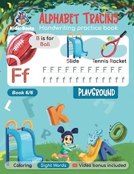 Playground Alphabet Tracing Handwriting Practice Book: Learn to Trace Letters and words Workbook For Kids: Preschool Writing Workbook with Sight Words, Coloring For Pre K, Kindergarten And Preschool
