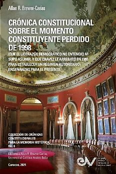 CRÓNICA CONSTITUCIONAL  SOBRE EL MOMENTO  CONSTITUYENTE PERDIDO DE 1998  (Que el liderazgo democrático no entendió ni supo asumir, y que Chávez le arrebató en 1999 para establecer un régimen autoritario)