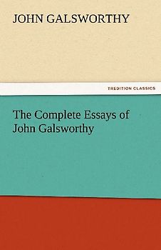 The Complete Essays of John Galsworthy