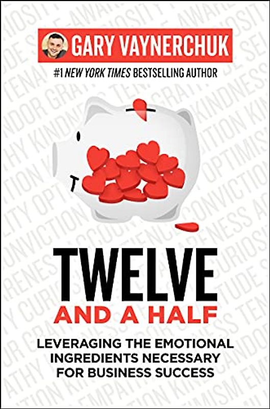 Twelve and a Half: Leveraging the Emotional Ingredients Necessary for Business Success